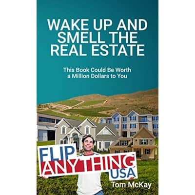 Wake Up And Smell The Real Estate by Tom McKay Book Cover